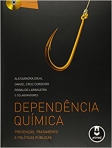 DEPENDENCIA QUIMICA:PREVENCAO, TRAT. E POLITICAS