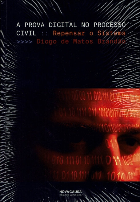 A PROVA DIGITAL NO PROCESSO CIVIL - REPENSAR O SISTEMA
