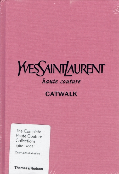 IVES SAINT LAURENT - HAUTE COUTURE - THE COMPLETE HAUTE COUTURE COLLECTIONS 1962 - 2002