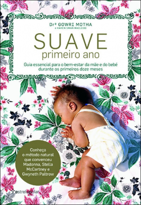 SUAVE PRIMEIRO ANO guia essencial para o bem-estar da mae e do bebe durante os primeiros doze meses