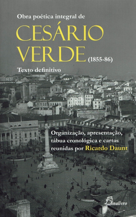 OBRA POETICA INTEGRAL DE CESARIO VERDE 1855-56 - TEXTO DEFINITIVO ORGANIZACAO APRESENTACAO TABUA CRONOLOGICA E CARTAS REUNIDAS POR RICARDO DAUNT
