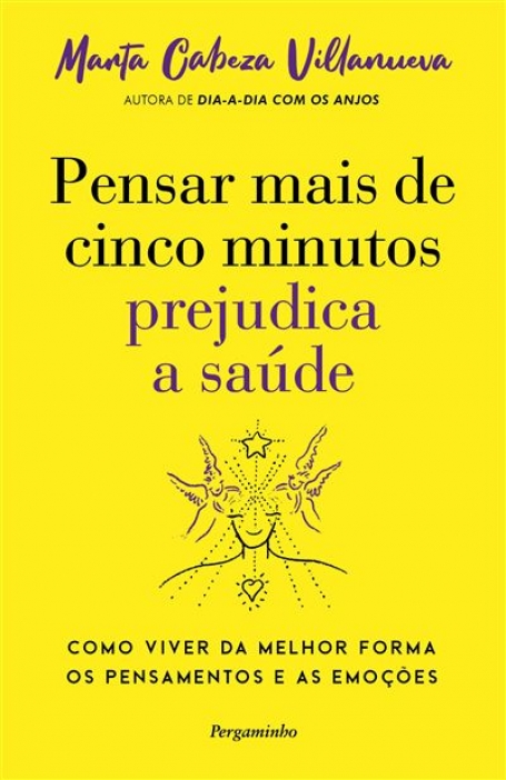 PENSAR MAIS DE CINCO MINUTOS PREJUDICA A SAUDE - como viver da melhor forma os pensamentos e as emoções