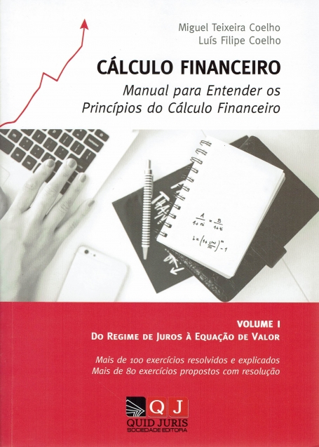 CALCULO FINANCEIRO - Manual para entender os princípios do cálculo financeiro VOL. I - Do regime de juros à equação de valor