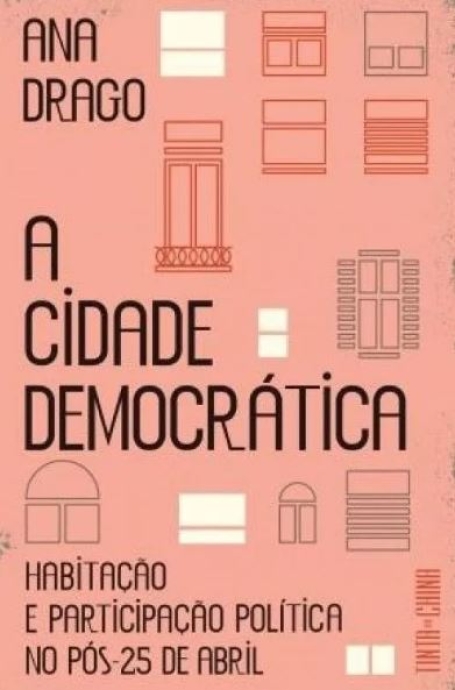 A CIDADE DEMOCRÁTICA habitação e participação política no pós-25 de abril