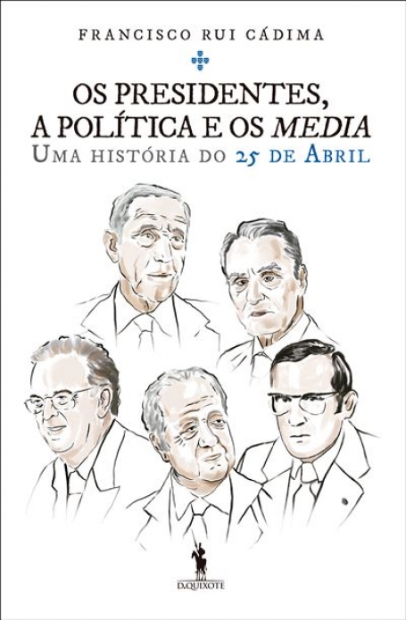 OS PRESIDENTES, A POLÍTICA E OS MEDIA - uma história de 25 de Abril