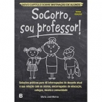 SOCORRO, SOU PROFESSOR! - NOVA EDICAO- NOVO CAPITULO SOBRE MOTIVACAO DE ALUNOS