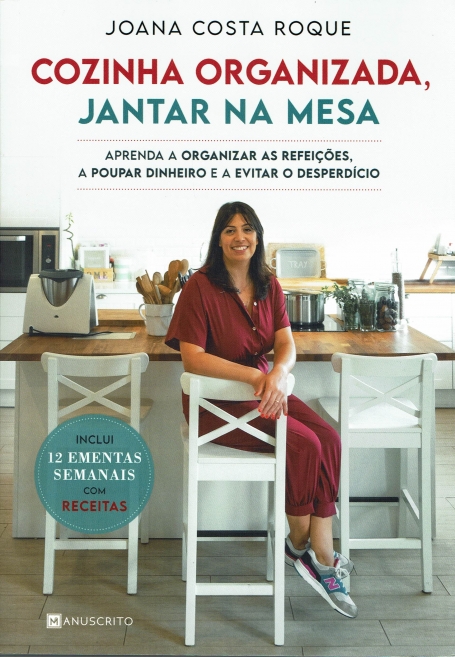 COZINHA ORGANIZADA , JANTAR NA MESA - aprenda a organizar as refeiçoes , a poupar dinheiro e a evitar o desperdicio