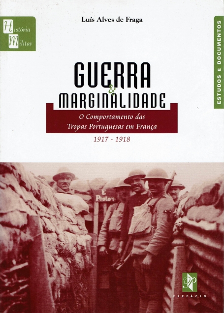 GUERRA E MARGINALIDADE - COMPORTAMENTO DAS TROPAS PORTUGUESAS EM FRANCA 1917/1918