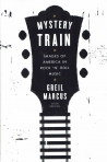 MYSTERY TRAIN - IMAGES OF AMERICA IN ROCK N ROLL MUSIC