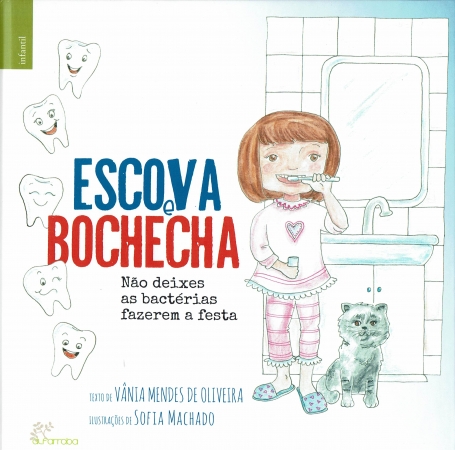 ESCOVA E BOCHECHA - NÃO DEIXES AS BACTÉRIAS FAZEREM A FESTA