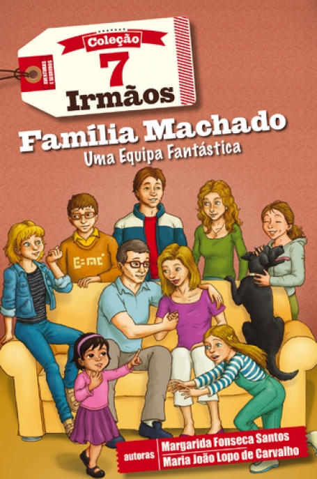 FAMILIA MACHADO - UMA EQUIPA FANTASTICA - COL. OS SETE IRMAOS 10 - NOVA EDICAO