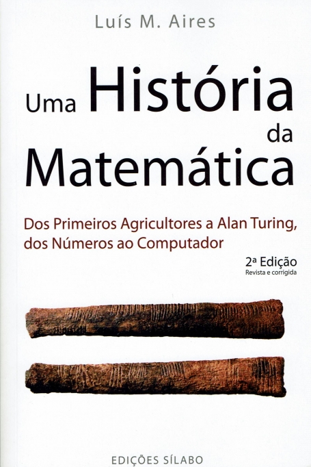 UMA HISTORIA DA MATEMATICA - DOS PRIMEIROS AGRICULTORES A ALAN TURING DOS NUMEROS AO COMPUTADOR 2º EDICAO