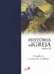 HISTORIA DA IGREJA VOL. III - O SECULO XX E O INICIO DO III MILENIO