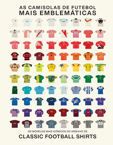 AS CAMISOLAS DE FUTEBOL MAIS EMBLEMÁTICAS - Os modelos mais icónicos do arquivo de Classic Football Shirts