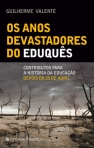 ANOS DEVASTADORES DO EDUQUES - contributos para a historia da educacao depois do 25 de Abril