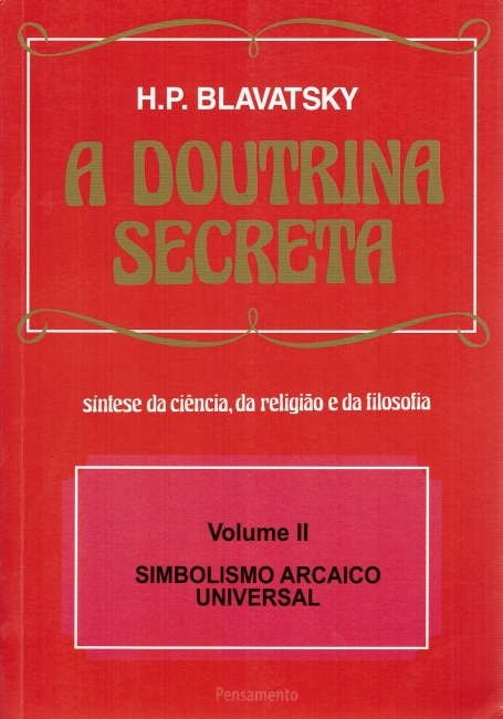 A DOUTRINA SECRETA VOLUME II simbolismo arcaico universal