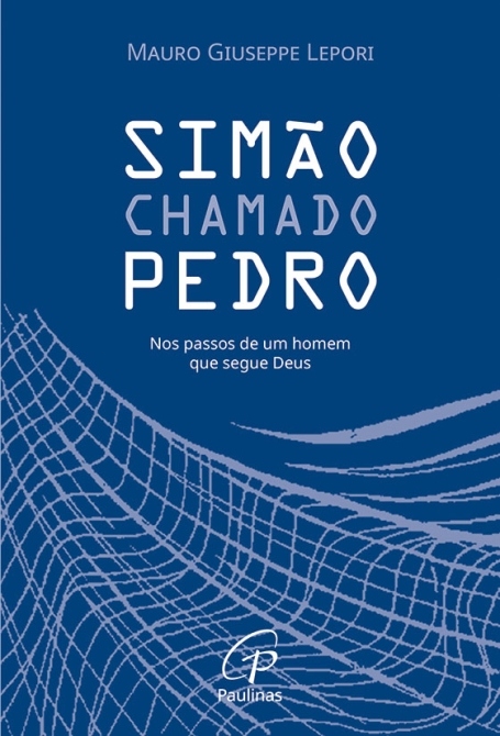 SIMÃO CHAMADO PEDRO - Nos passos de um homem que segue Deus