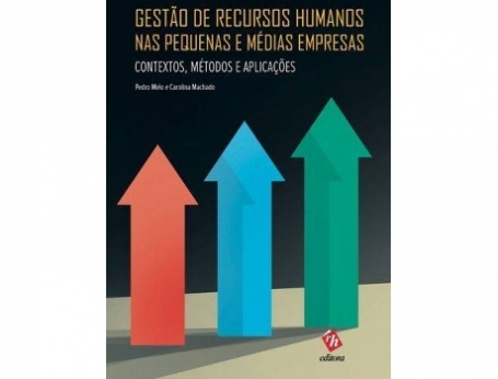 GESTAO DE RECURSOS HUMANOS NAS PEQUENAS E MEDIAS EMPRESAS - contextos, metodos e aplicacoes