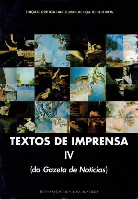 TEXTOS DE IMPRENSA IV DA GAZETA DE NOTICIAS - EDICAO CRITICA DAS OBRAS DE ECA DE QUEIROS