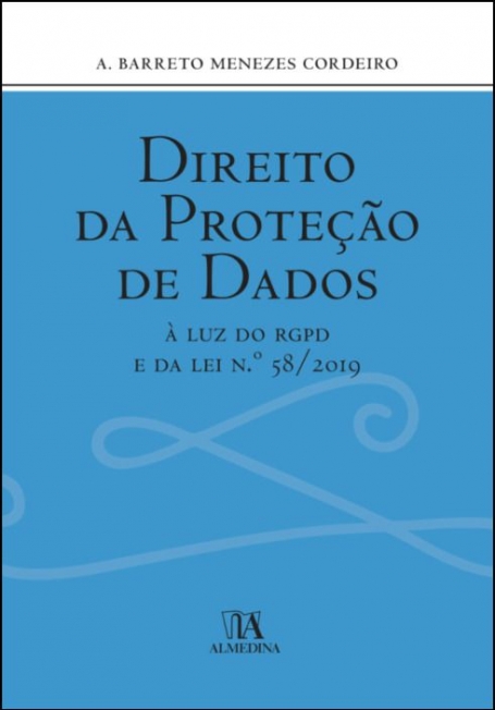 DIREITO DA PROTEÇÃO DE DADOS - À luz do RGPD e da Lei n.º 58/2019