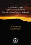 PRATICA DA TERAPIA COGNITIVO-COMPORTAMENTAL BASEADA EM MINDFULNESS E ACEITACAO