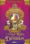 EVER AFTER HIGH - O GRANDE LIVRO DOS DESTINOS