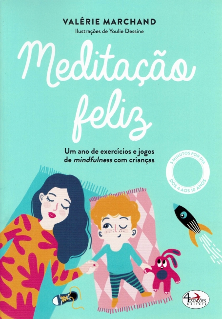 MEDITAÇÃO FELIZ - um ano de exercícios e jogos de mindfulness com crianças