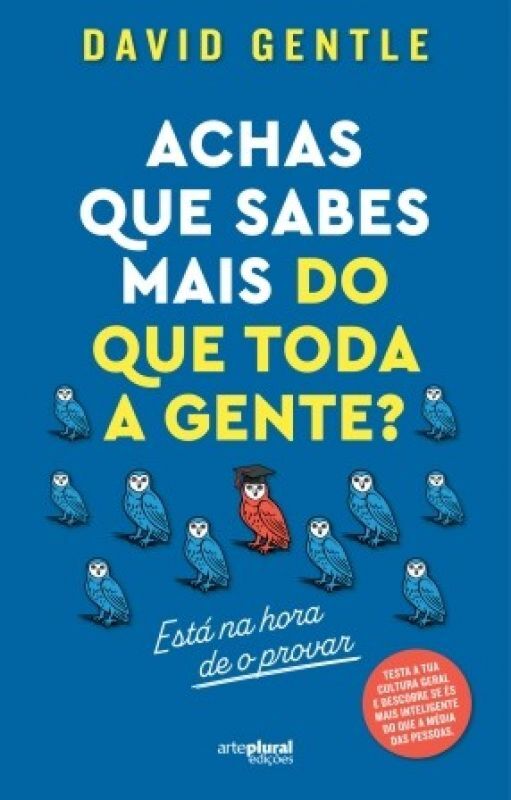 ACHAS QUE SABES MAIS DO QUE TODA A GENTE?