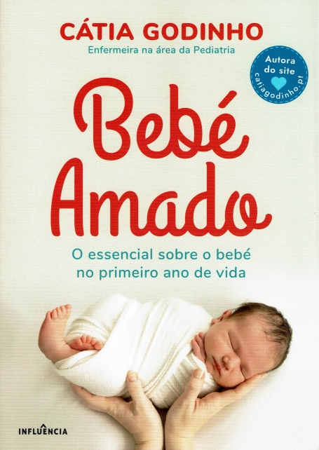BEBE AMADO - o essencial sobre o bebe no primeiro ano de vida
