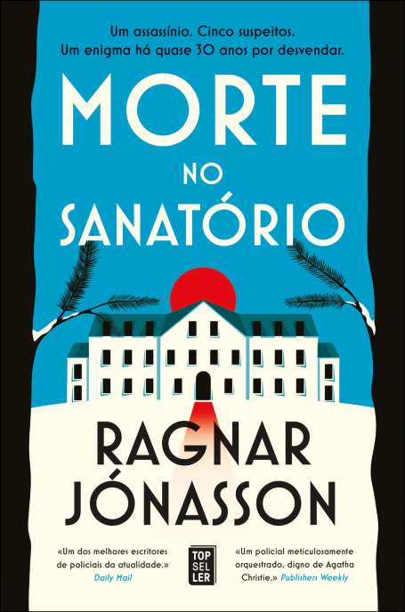 MORTE NO SANATÓRIO - Um assassínio. Cinco suspeitos. Um enigma há quase 30 anos por desvendar.