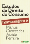 ESTUDOS DE DIREITO DO CONSUMO - HOMENAGEM A MANUEL CABECADAS ATAIDE FERREIRA
