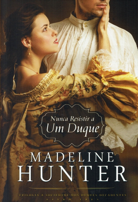 NUNCA RESISTIR A UM DUQUE - Trilogia a sociedade dos duques decadentes livro três