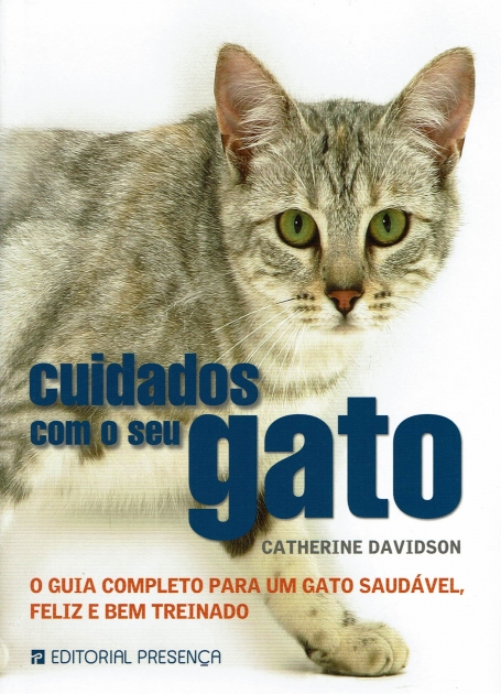 CUIDADOS COM O SEU GATO - o guia completo para um gato saudavel, feliz e bem treinado