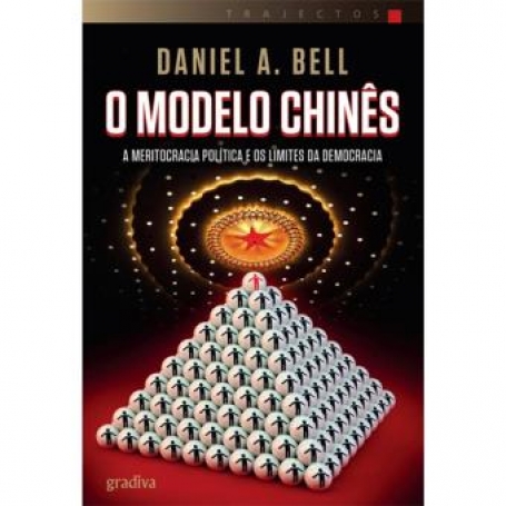O MODELO CHINES - A MERITOCRACIA POLITICA E OS LIMITES DA DEMOCRACIA