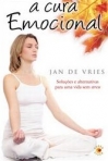 CURA EMOCIONAL - solucoes e alternativas para uma vida sem stress