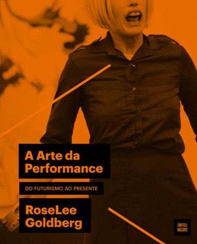 ARTE DA PERFORMANCE DO FUTURISMO AO PRESENTE