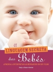 LINGUAGEM SECRETA DOS BEBES - aprenda a interpretar as mensagens do seu filho