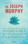 COMO USAR O PODER DA MENTE PARA DESENVOLVER A AUTOCONFIANCA E A AUTOESTIMA