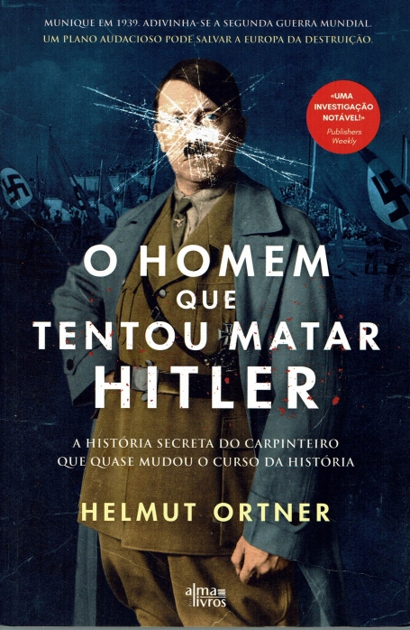 O HOMEM QUE TENTOU MATAR HITLER