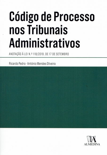 CÓDIGO DE PROCESSO NOS TRIBUNAIS ADMINISTRATIVOS - anotação à lei 118/2019 17 de Setembro