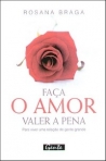 FACA O AMOR VALER A PENA - COMO VIVER UMA RELACAO DE GENTE GRANDE