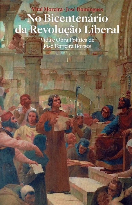 NO BICENTENARIO DA REVOLUÇAO LIBERAL vida e obra politica de Jose Ferreira Borges
