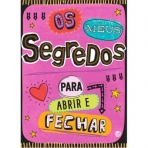 OS MEUS SEGREDOS PARA ABRIR E FECHAR