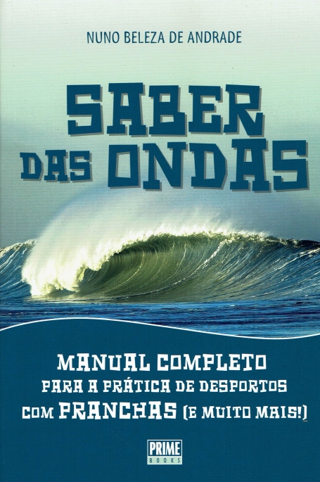 SABER DAS ONDAS - MANUAL COMPLETO para a pratica de desportos com pranchas ( e muito mais )