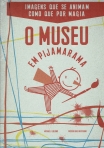 MUSEU EM PIJAMARAMA - imagens que se animam como que por magia