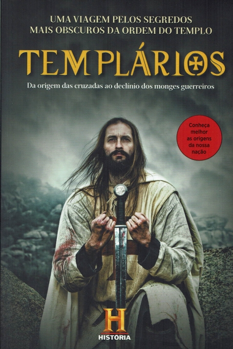 TEMPLÁRIOS - DA ORIGEM DAS CRUZADAS AO DECLÍNIO DOS MONGES GUERREIROS