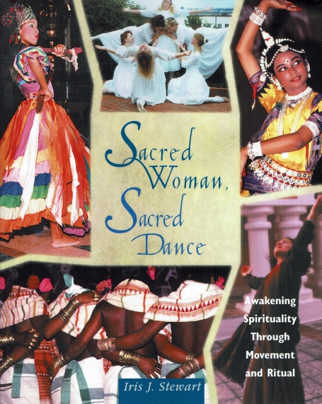 SACRED WOMAN, SACRED DANCE : AWAKENING SPIRITUALIITY THROUGH MOVEMENT AND RITUAL
