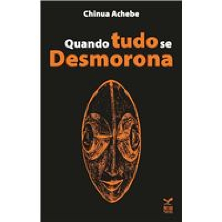 QUANDO TUDO SE DESMORONA - VENCEDOR DO MAN BOOKER INTERNATIONAL PRITZE 2007