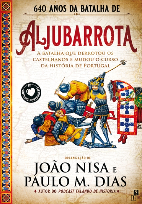 640 ANOS DA BATALHA DE ALJUBARROTA - A BATALHA QUE DERROTOU OS CASTELHANOS E MUDOU O CURSO DA HISTÓRIA DE PORTUGAL