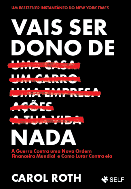 VAIS SER DONO DE NADA - A guerra contra uma nova ordem financeira mundial e como lutar contra ela